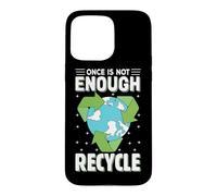 Once Is Not Enough Recycle Case for iPhone 15 Pro Max