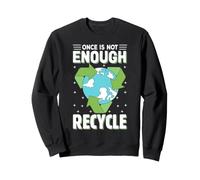 Once Is Not Enough Recycle Sweatshirt