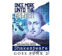Once More Unto the Breach: Shakespeare Goes Punk 2: Volume 2 (Writerpunk Project)