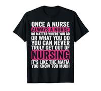 Once Nurse Always A Nurse Where You Go & What You Do - Nurse T-Shirt