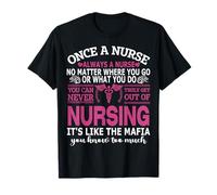 Once Nurse Always A Nurse Where You Go & What You Do - Nurse T-Shirt