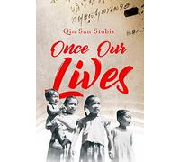 Once Our Lives: Life, Death and Love in the Middle Kingdom: 60 (GWE Creative Non-Fiction)