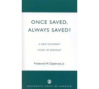 Once Saved, Always Saved?: A New Testament Study of Apostasy