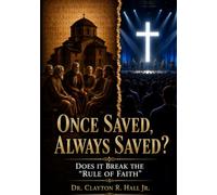 Once Saved, Always Saved?: Does it Break 'The Rule of Faith'