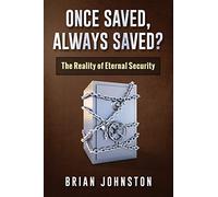 Once Saved, Always Saved?: The Reality of Eternal Security: Volume 7 (Search For Truth Series)