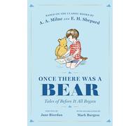 Once There Was a Bear: Tales of Before It All Began (Winnie-The-Pooh)
