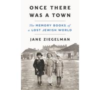 Once There Was a Town : The Memory Books of a Lost Jewish World