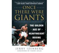 Once There Were Giants : The Golden Age of Heavyweight Boxing