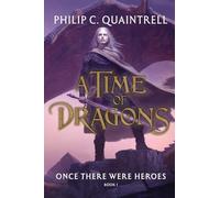 Once There Were Heroes: (A Time of Dragons: Book 1) (The Time of Dragons)