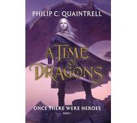 Once There Were Heroes: (A Time of Dragons: Book 1) (The Time of Dragons)