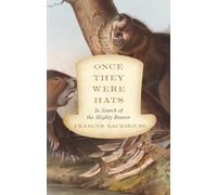 Once They Were Hats : In Search of the Mighty Beaver