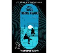 Once, Twice, Thrice Fraud: A Holmes & Watson Novel