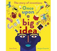 Once Upon a Big Idea: The Story of Inventions