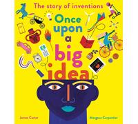 Once Upon a Big Idea : The Story of Inventions