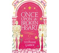 Once Upon a Broken Heart: Discover the global bestselling fairytale sensation from the author of Caraval