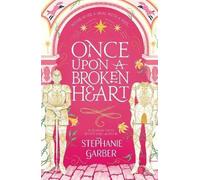 Once Upon A Broken Heart: Discover the global bestselling fairytale sensation from the author of Caraval