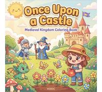 Once Upon a Castle: Cute and Easy Medieval Kingdom Coloring Book for Adults and Teens with Chibi Knights, Dragons and Charming Everyday Royal Scenes (Pawsitively Naughty - Funny and Cute Coloring)
