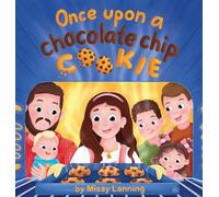 Once Upon a Chocolate Chip Cookie: A Bake-Along Picture Book: 1 (Once Upon a Cookie)