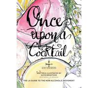 Once Upon a Cocktail - The LA Guide to the Non-Alcoholic Movement!