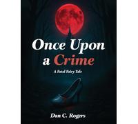 Once Upon A Crime: A Fatal Fairy Tale: A Murder Mystery