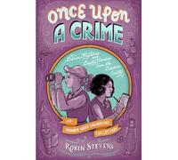 Once Upon a Crime: Delicious Mysteries and Deadly Murders from the Detective Society (A Murder Most Unladylike Mystery)