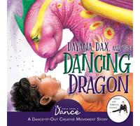 Once Upon a Dance Dayana, Dax, & the Dancing Dragon Hardcover Book Once Upon a Dance Multicolor