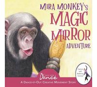 Once Upon a Dance Mira Monkey's Magic Mirror Adventure: A Dance-It-Out Creative Once Upon a Dance Multicolor