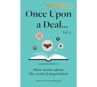 Once Upon a Deal... Vol. 2: More stories about life, work and negotiation