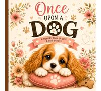Once Upon a Dog: A Sweet Pet Memory Book to Capture Puppy Love, Milestones and Memories Forever