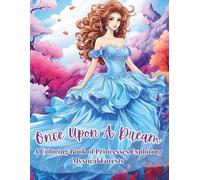 Once Upon a Dream: A Coloring Book of Princesses Exploring Mystical Forests