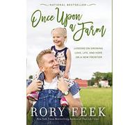 ONCE UPON A FARM PB: Lessons on Growing Love, Life, and Hope on a New Frontier