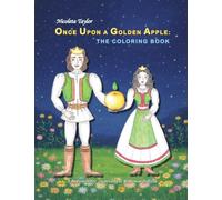 Once Upon a Golden Apple: The Coloring Book: 2 (Once Upon a Golden Apple - Storybook and Coloring Book)