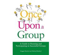 Once Upon a Group: A Guide to Running and Participating in Successful Groups Second Edition