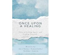 Once Upon A Healing: Tales of Falling Apart, and Finding Yourself.