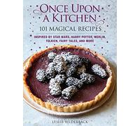 Once Upon a Kitchen: 101 Magical Recipes