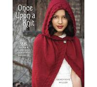 Once Upon a Knit: 28 Grimm and Glamorous Fairy-Tale Projects
