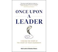 Once Upon a Leader: Finding the Story at the Heart of Your Leadership