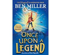 Once Upon a Legend: a blockbuster adventure from the author of The Day I Fell into a Fairytale
