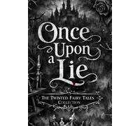 Once Upon a Lie (The Twisted Fairy Tales Collection)