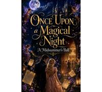 Once Upon a Magical Night: A Midsummer's Ball