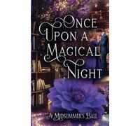 Once Upon a Magical Night: A Midsummer's Ball