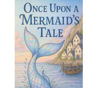 Once Upon a Mermaid's Tale