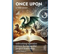 Once upon a Milestone: unleashing narrative power for impactful project leadership