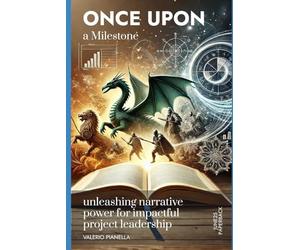 Once upon a Milestone: unleashing narrative power for impactful project leadership