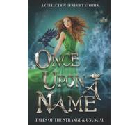 Once Upon a Name: Tales of the Strange and Unusual (What's in a Name?)