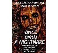 Once Upon A Nightmare: Tales of Horror: A Multi Author Anthology