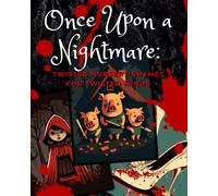 Once Upon A Nightmare: Twisted Nursery Rhymes for Twisted Minds: A collection of your favorite childhood nursery rhymes rewritten as dark horror stories.
