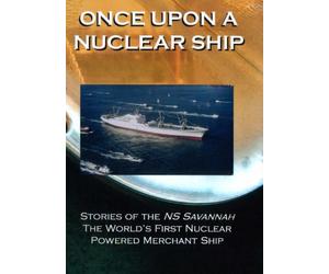 Once Upon a Nuclear Ship - Stories of the NS Savannah the World's First Nuclear Powered Merchant Ship Documentary