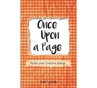 Once Upon a Page: A Journal that Sparks your Creative Energy.