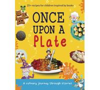 Once Upon a Plate: a culinary journey through stories for little chefs